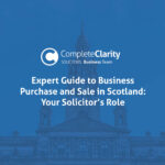 Expert Guide to Business Purchase and Sale in Scotland: Your Solicitor’s Role